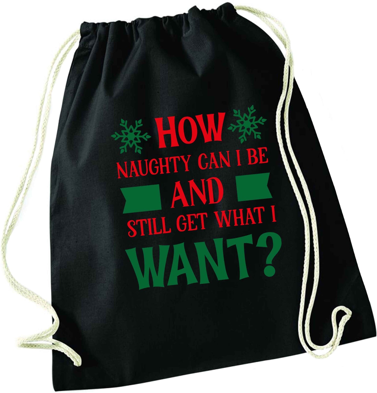 How naughty can I be and still get what I want? black drawstring bag