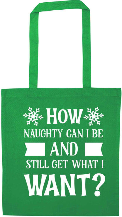 How naughty can I be and still get what I want? green tote bag