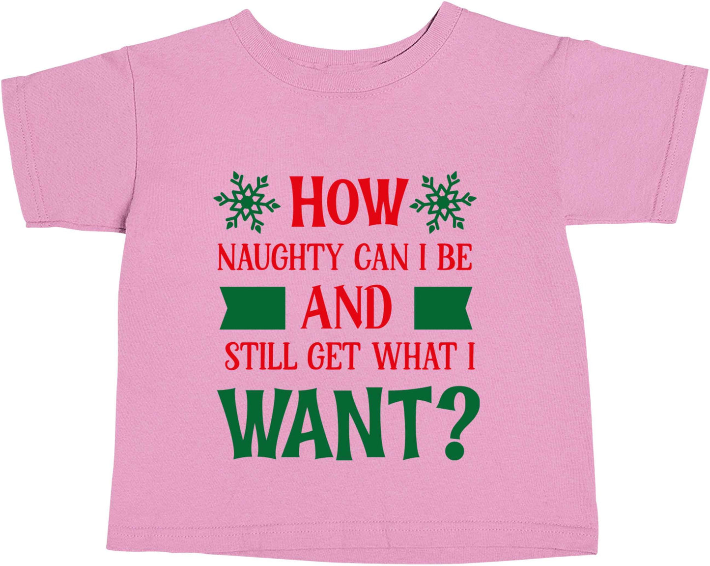 How naughty can I be and still get what I want? light pink baby toddler Tshirt 2 Years