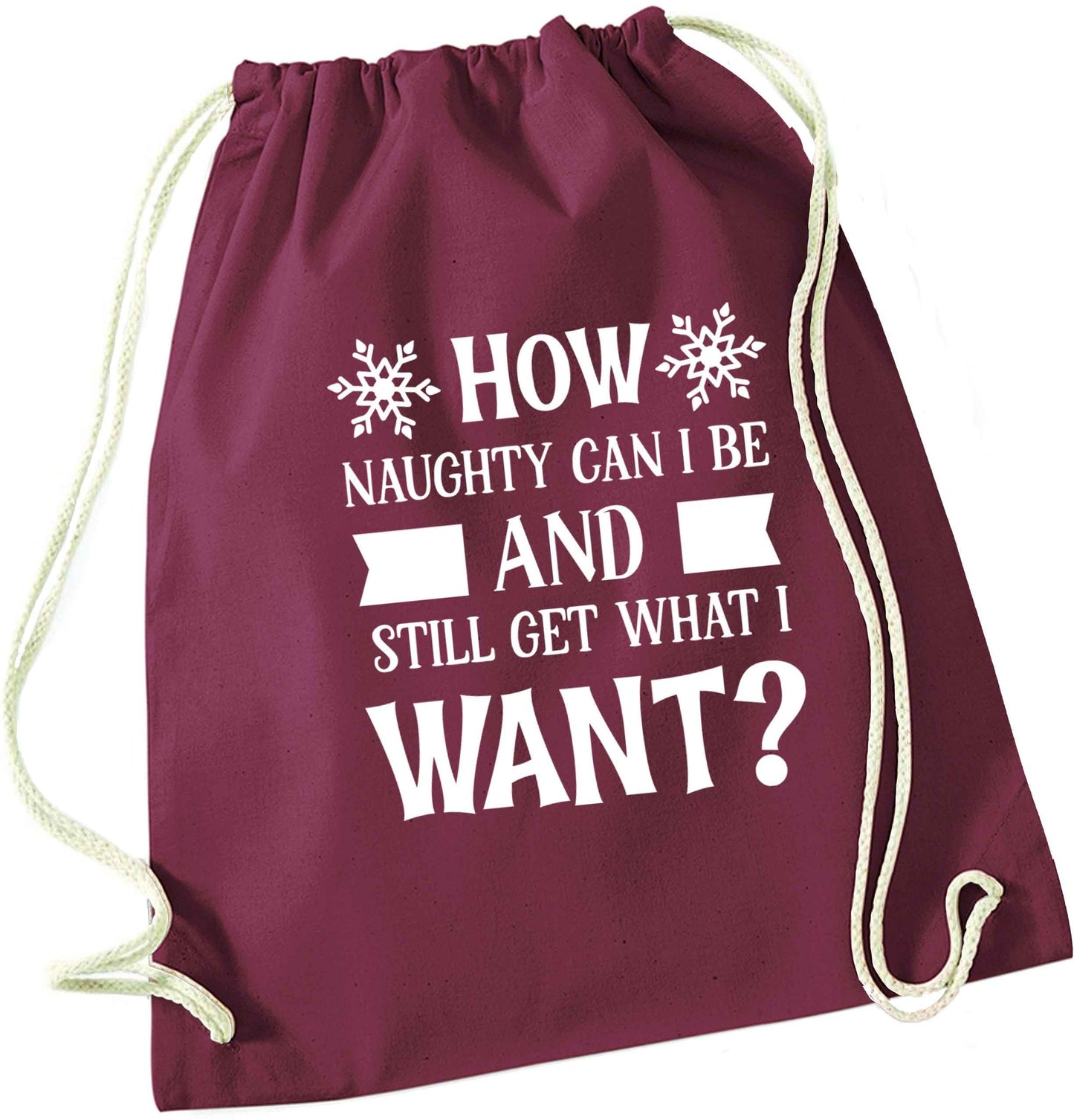 How naughty can I be and still get what I want? maroon drawstring bag