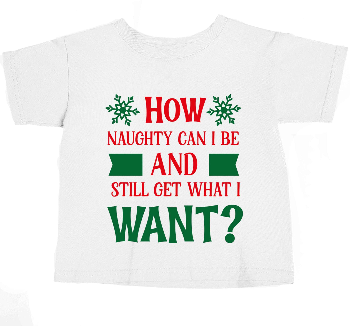 How naughty can I be and still get what I want? baby toddler Tshirt 2 Years