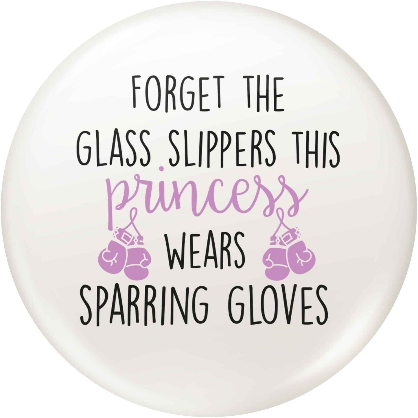 Forget the glass slippers this princess wears sparring gloves small 25mm Pin badge
