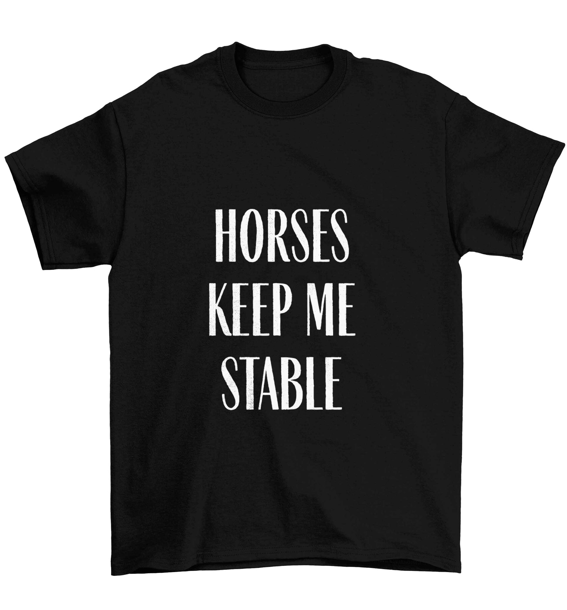 Horses keep me stable Children's black Tshirt 12-13 Years