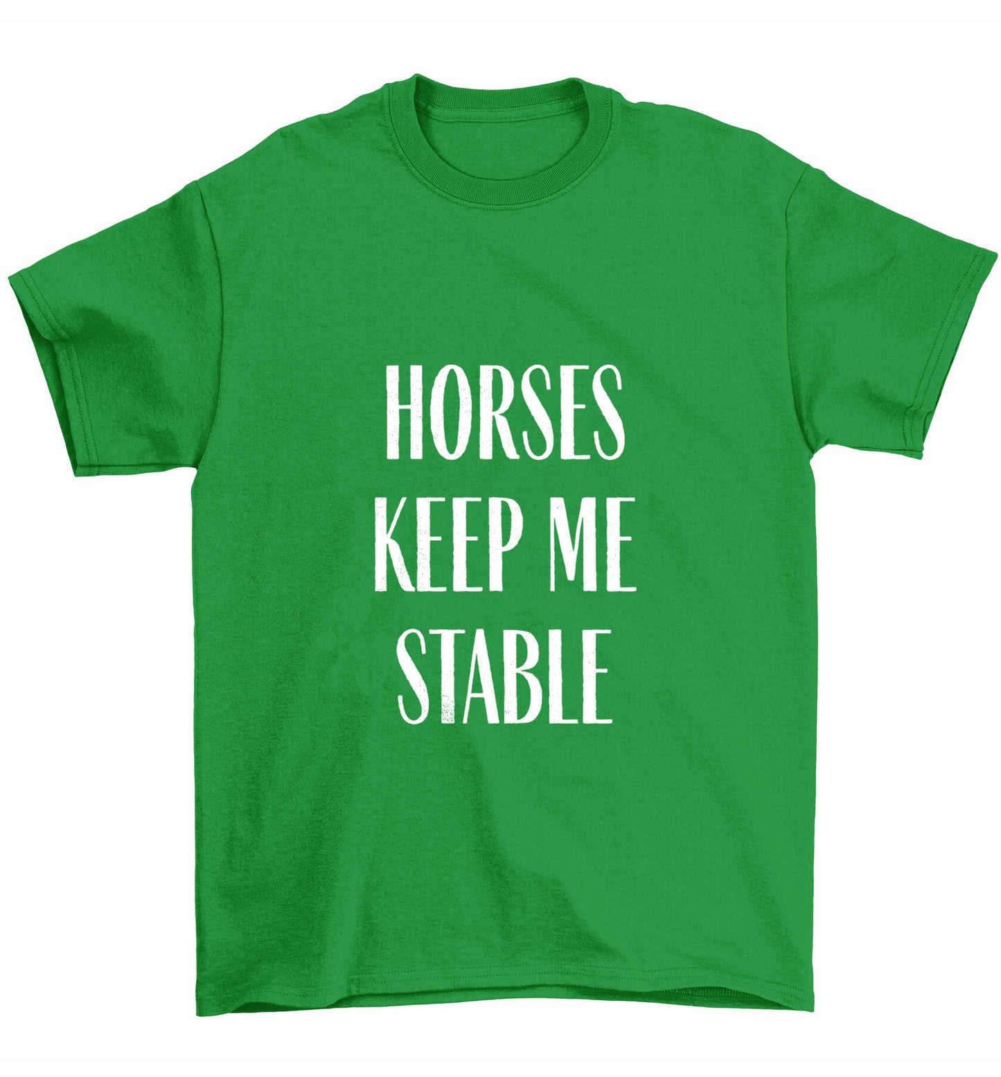 Horses keep me stable Children's green Tshirt 12-13 Years