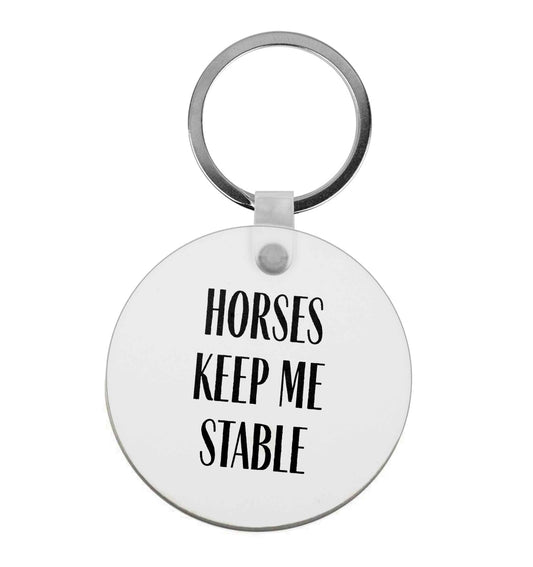 Horses keep me stable | Keyring