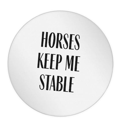 Horses keep me stable 24 @ 45mm matt circle stickers
