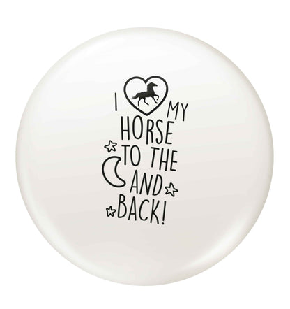 I love my horse to the moon and back small 25mm Pin badge