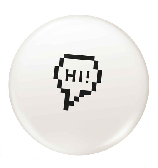 Hi small 25mm Pin badge