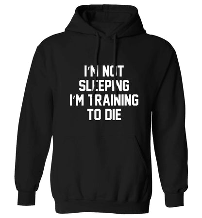 I'm not sleeping I'm training to die adults unisex black hoodie 2XL
