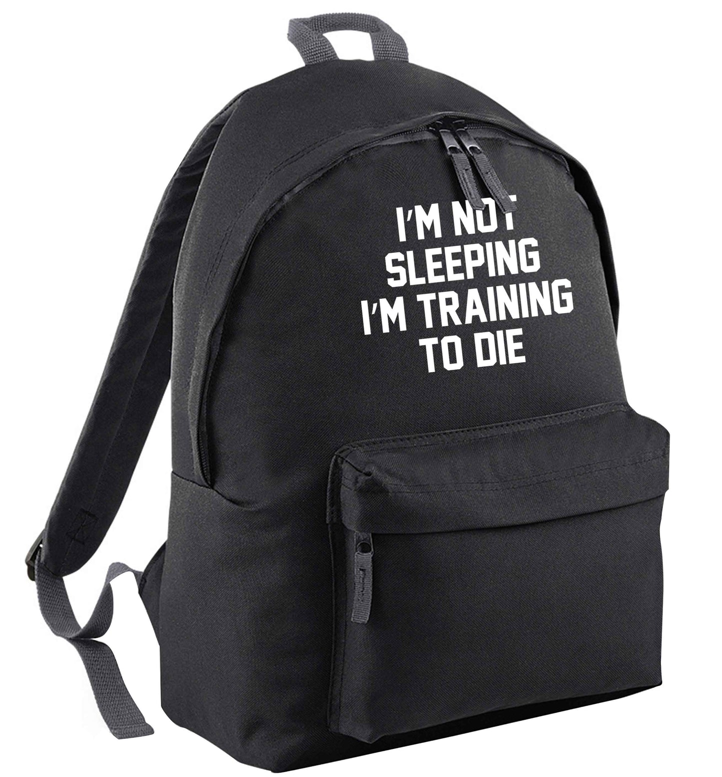 I'm not sleeping I'm training to die black adults backpack