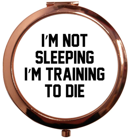 I'm not sleeping I'm training to die rose gold circle pocket mirror