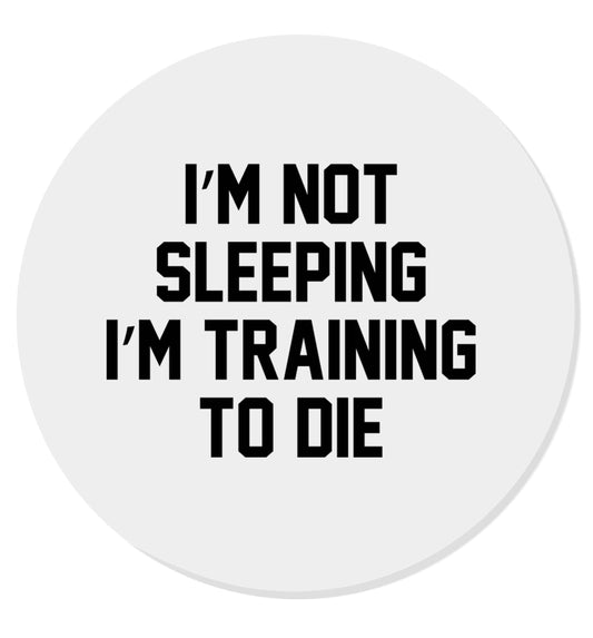 I'm not sleeping I'm training to die | Magnet