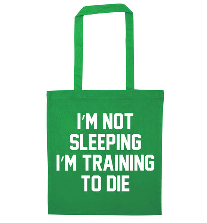 I'm not sleeping I'm training to die green tote bag