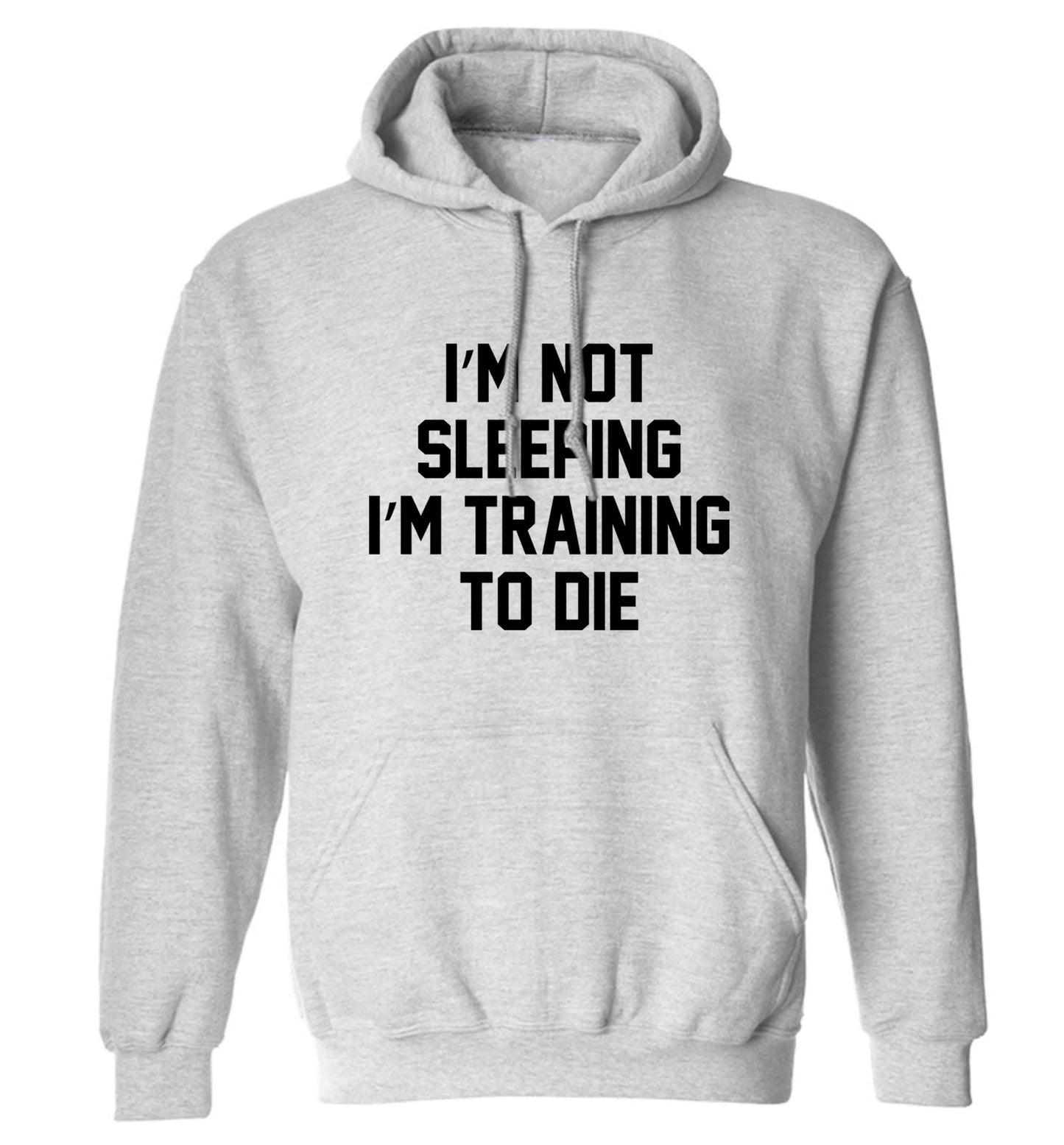 I'm not sleeping I'm training to die adults unisex grey hoodie 2XL