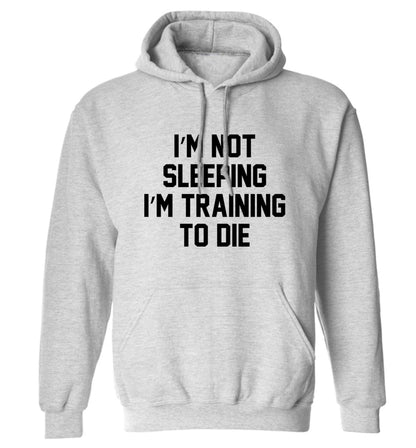 I'm not sleeping I'm training to die adults unisex grey hoodie 2XL