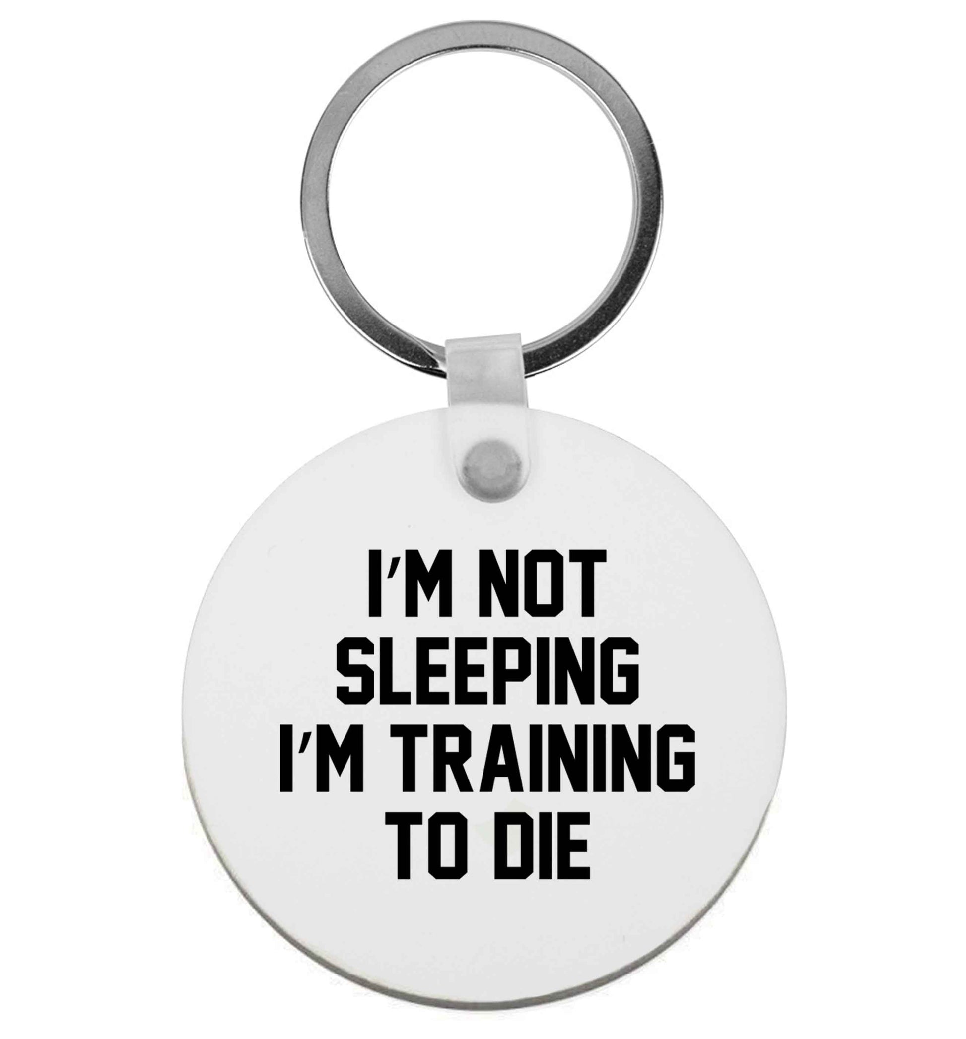 I'm not sleeping I'm training to die | Keyring