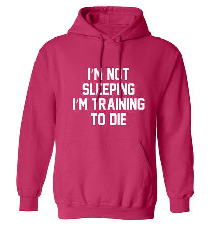 I'm not sleeping I'm training to die adults unisex pink hoodie 2XL