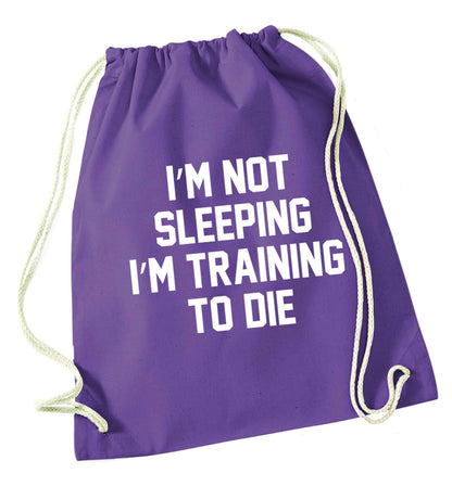 I'm not sleeping I'm training to die purple drawstring bag