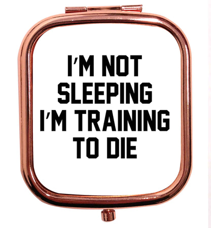I'm not sleeping I'm training to die rose gold square pocket mirror