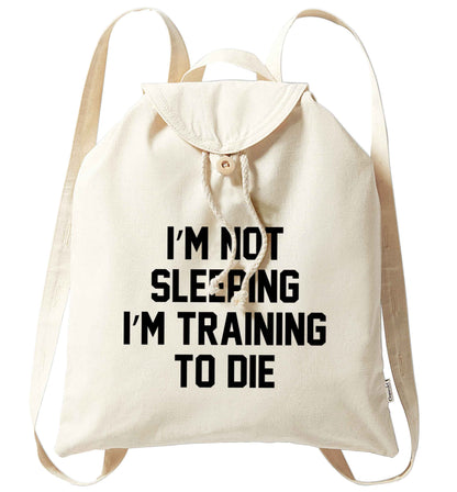 I'm not sleeping I'm training to die organic cotton backpack tote with wooden buttons in natural