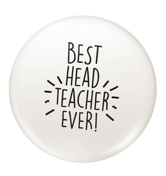 Best head teacher ever! small 25mm Pin badge