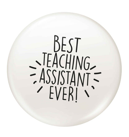 Best teaching assistant ever! small 25mm Pin badge