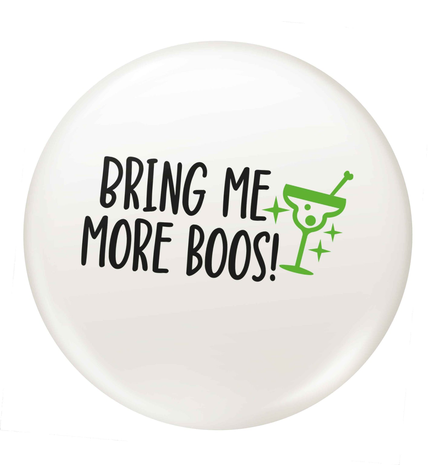 Bring me more boos small 25mm Pin badge