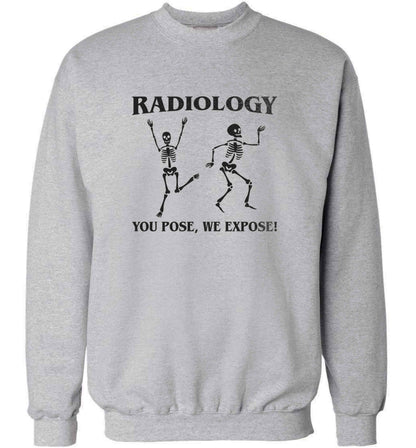 Radiology you pose we expose adult's unisex grey sweater 2XL