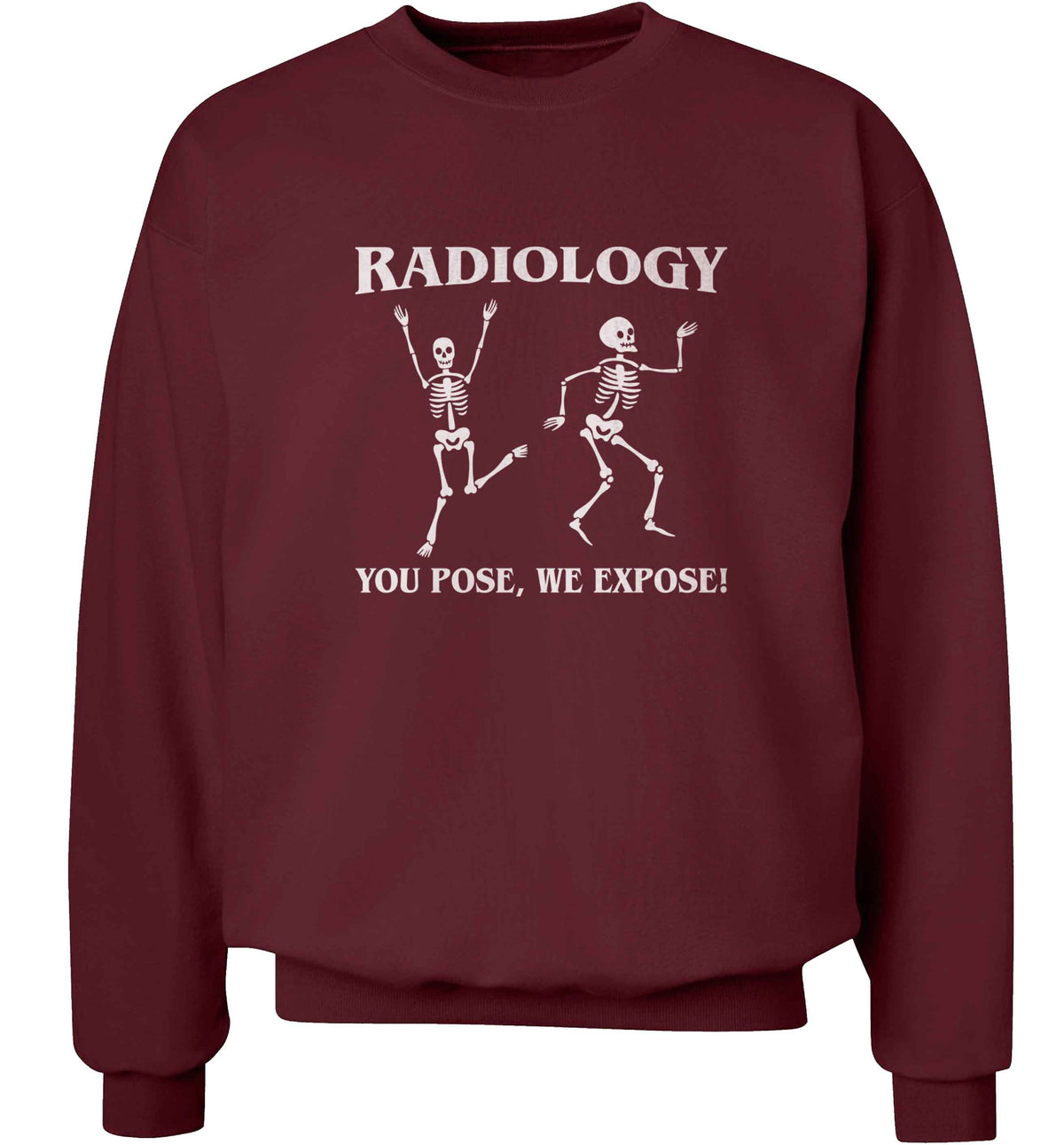 Radiology you pose we expose adult's unisex maroon sweater 2XL