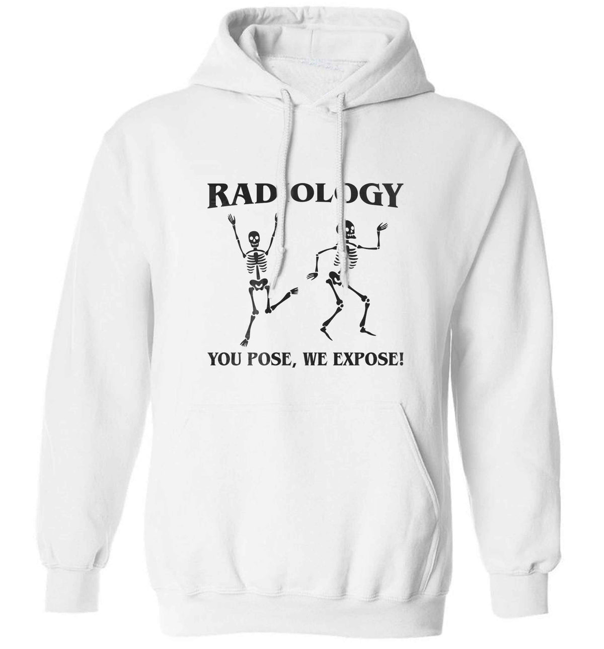 Radiology you pose we expose adults unisex white hoodie 2XL