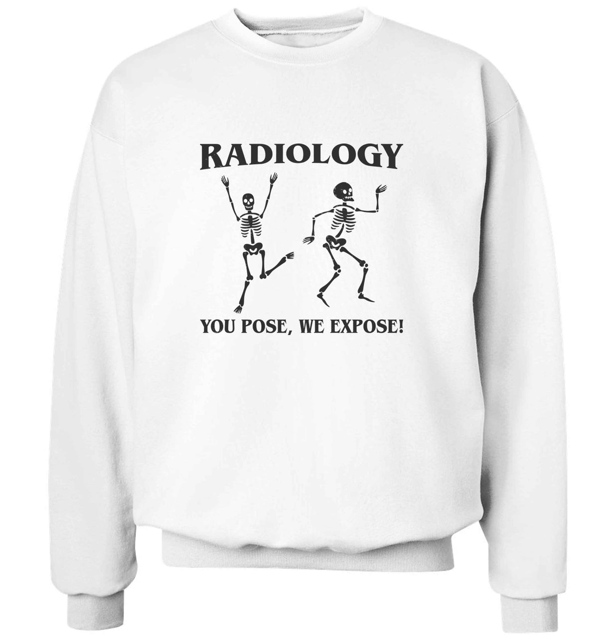 Radiology you pose we expose adult's unisex white sweater 2XL