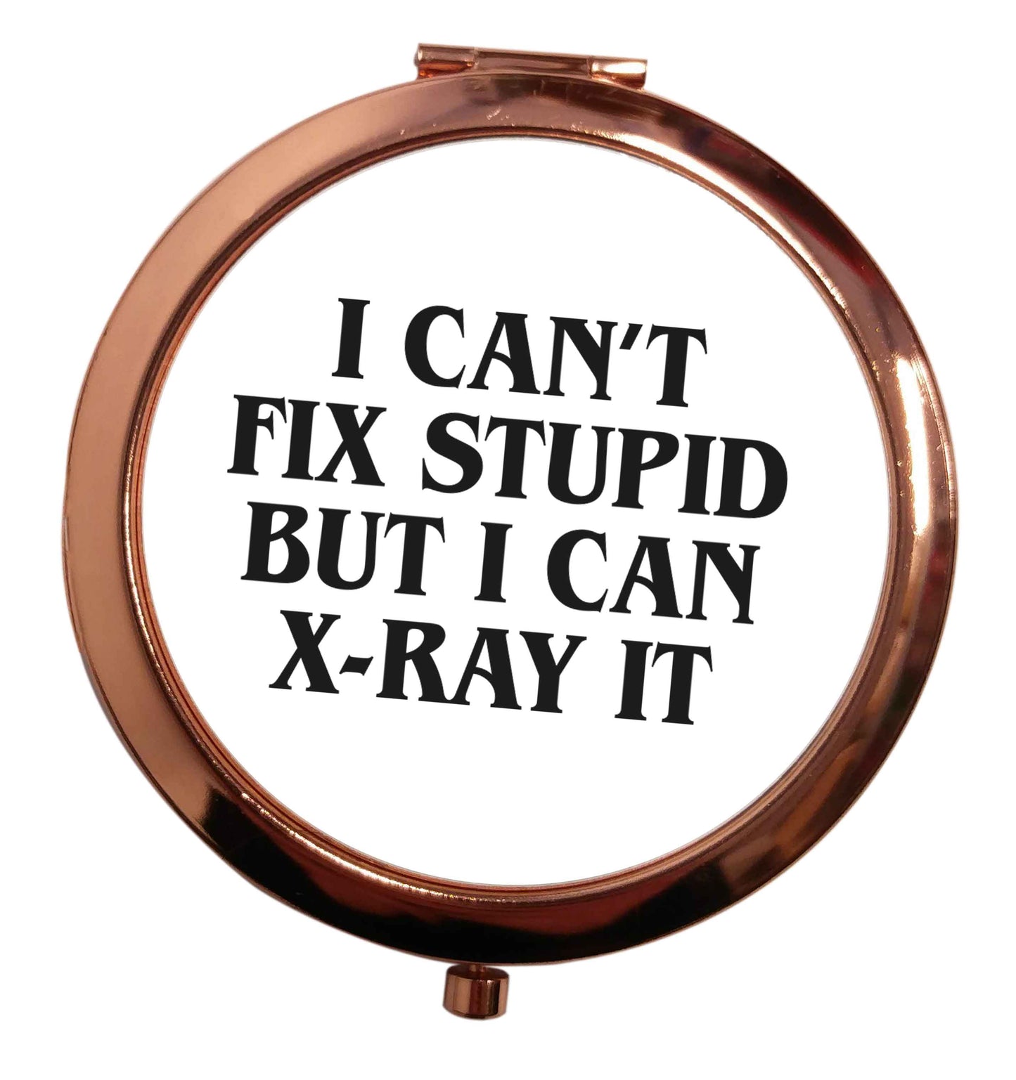 I can't fix stupid but I can X-Ray it rose gold circle pocket mirror