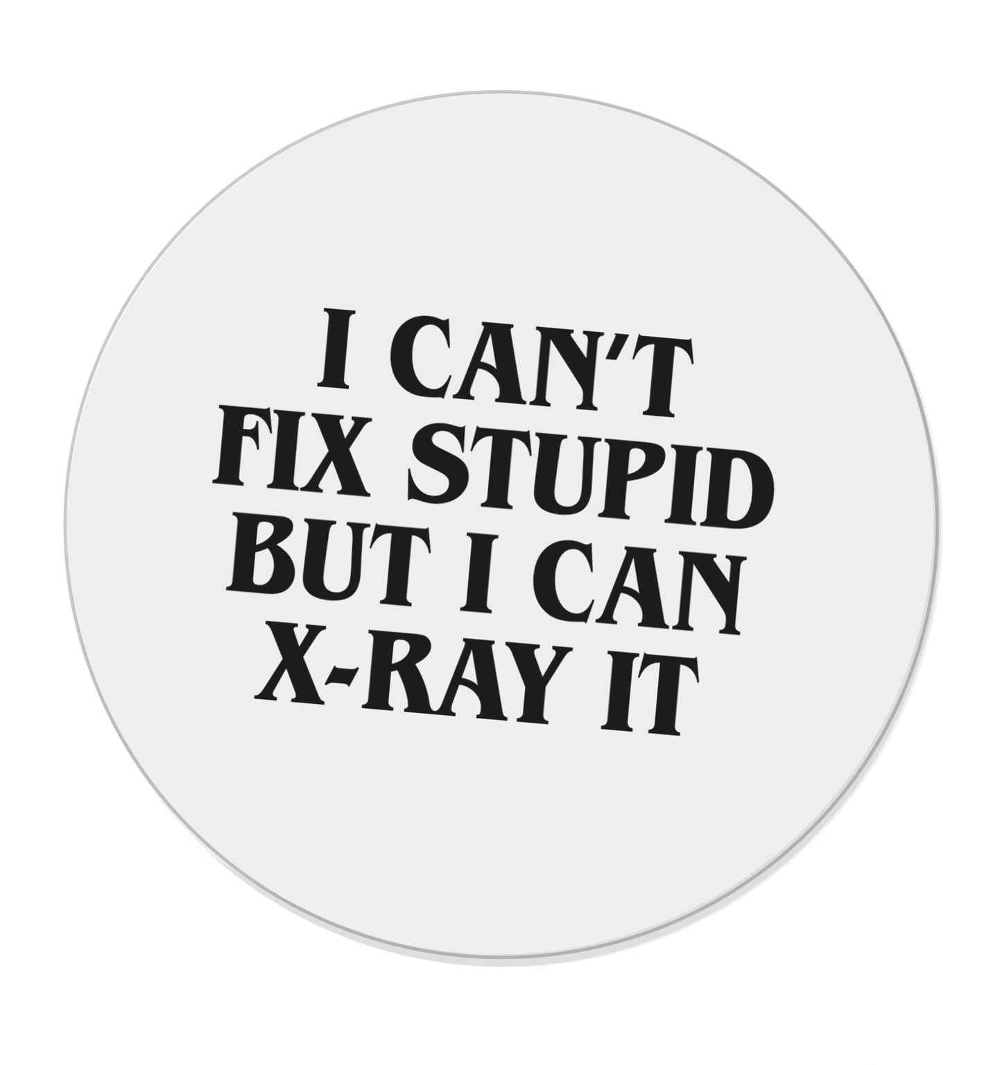 I can't fix stupid but I can X-Ray it | Magnet