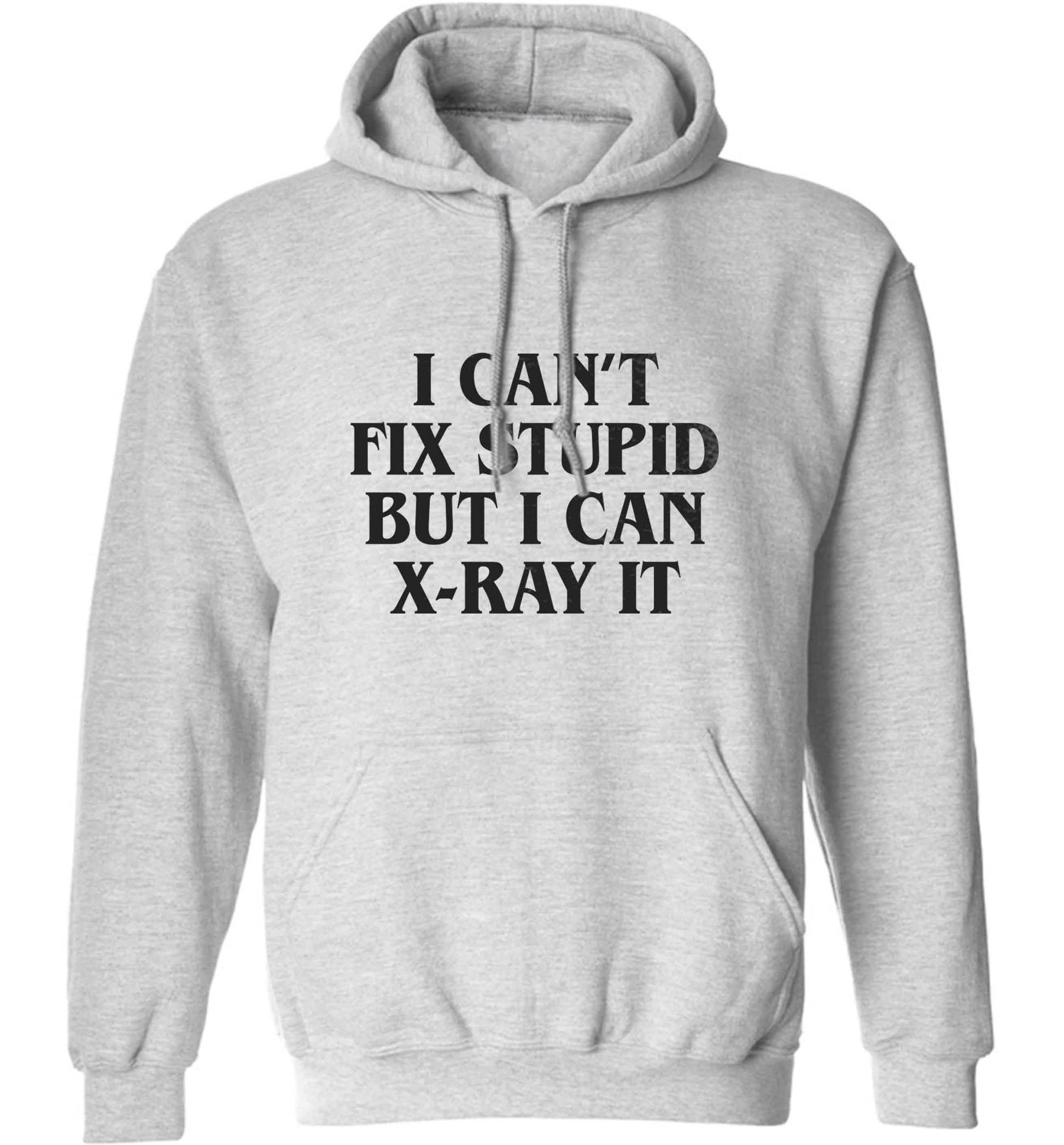 I can't fix stupid but I can X-Ray it adults unisex grey hoodie 2XL