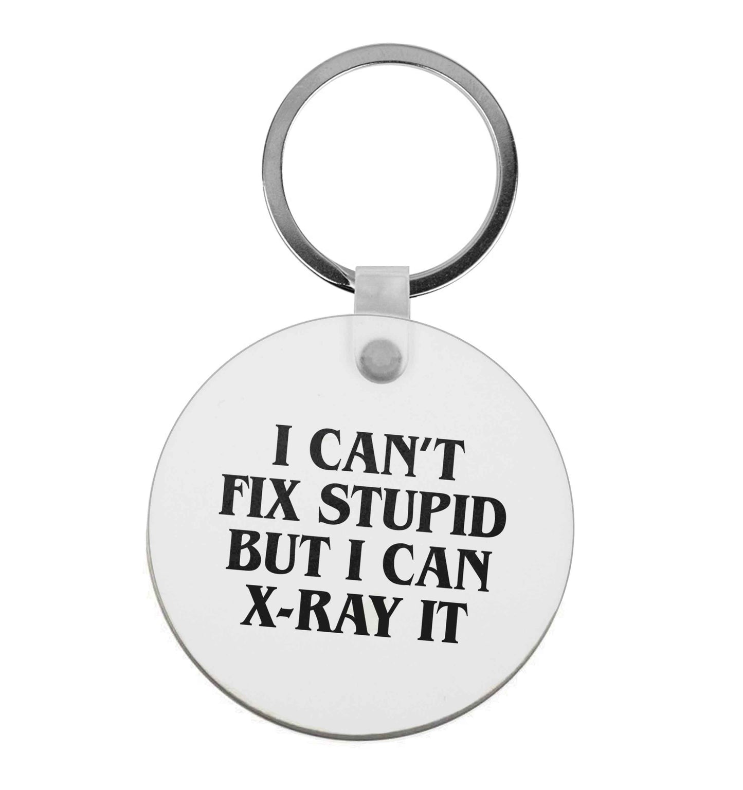 I can't fix stupid but I can X-Ray it | Keyring