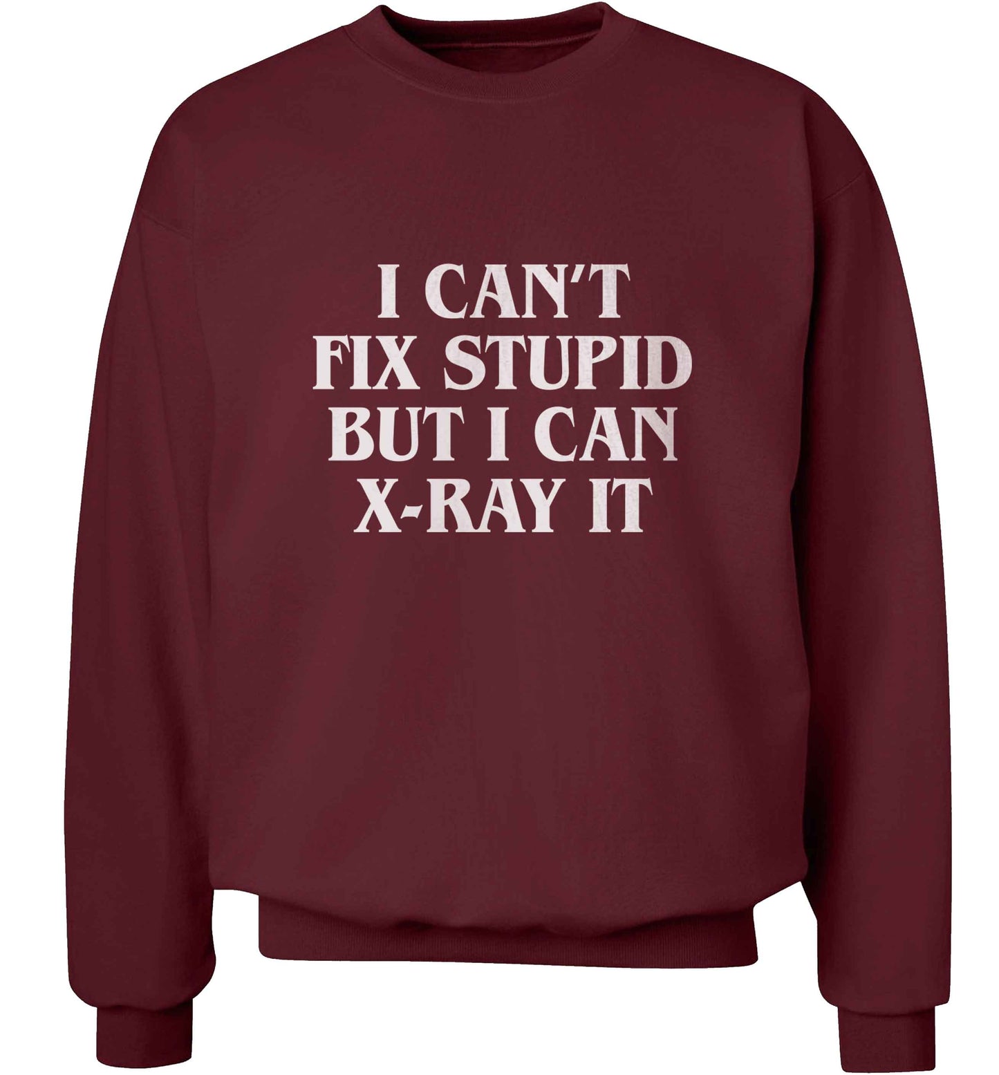 I can't fix stupid but I can X-Ray it adult's unisex maroon sweater 2XL