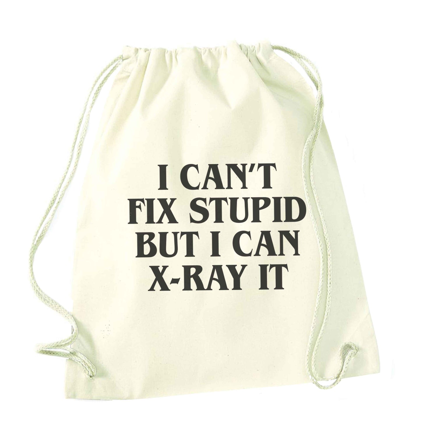 I can't fix stupid but I can X-Ray it natural drawstring bag