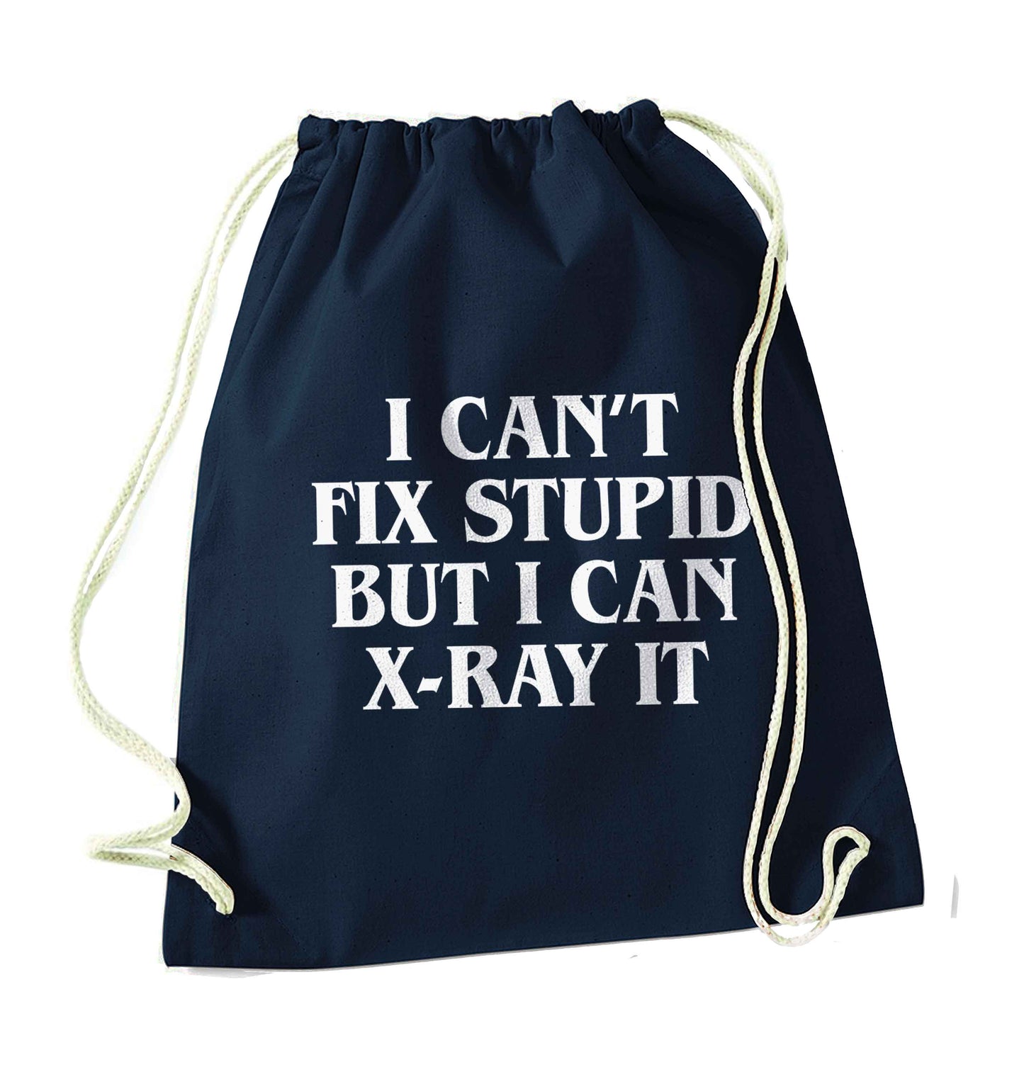 I can't fix stupid but I can X-Ray it navy drawstring bag