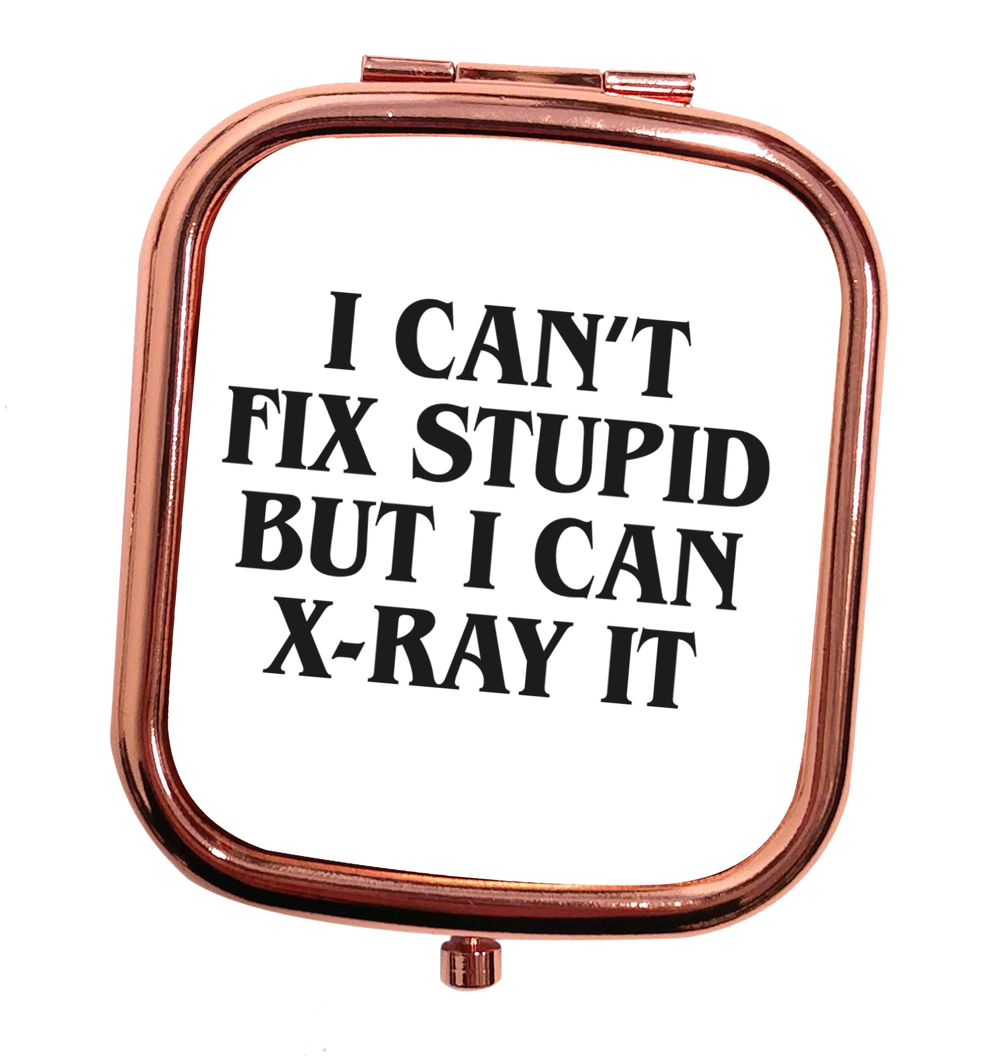 I can't fix stupid but I can X-Ray it rose gold square pocket mirror