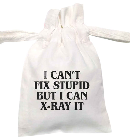 I can't fix stupid but I can X-Ray it | XS - L | Pouch / Drawstring bag / Sack | Organic Cotton | Bulk discounts available!
