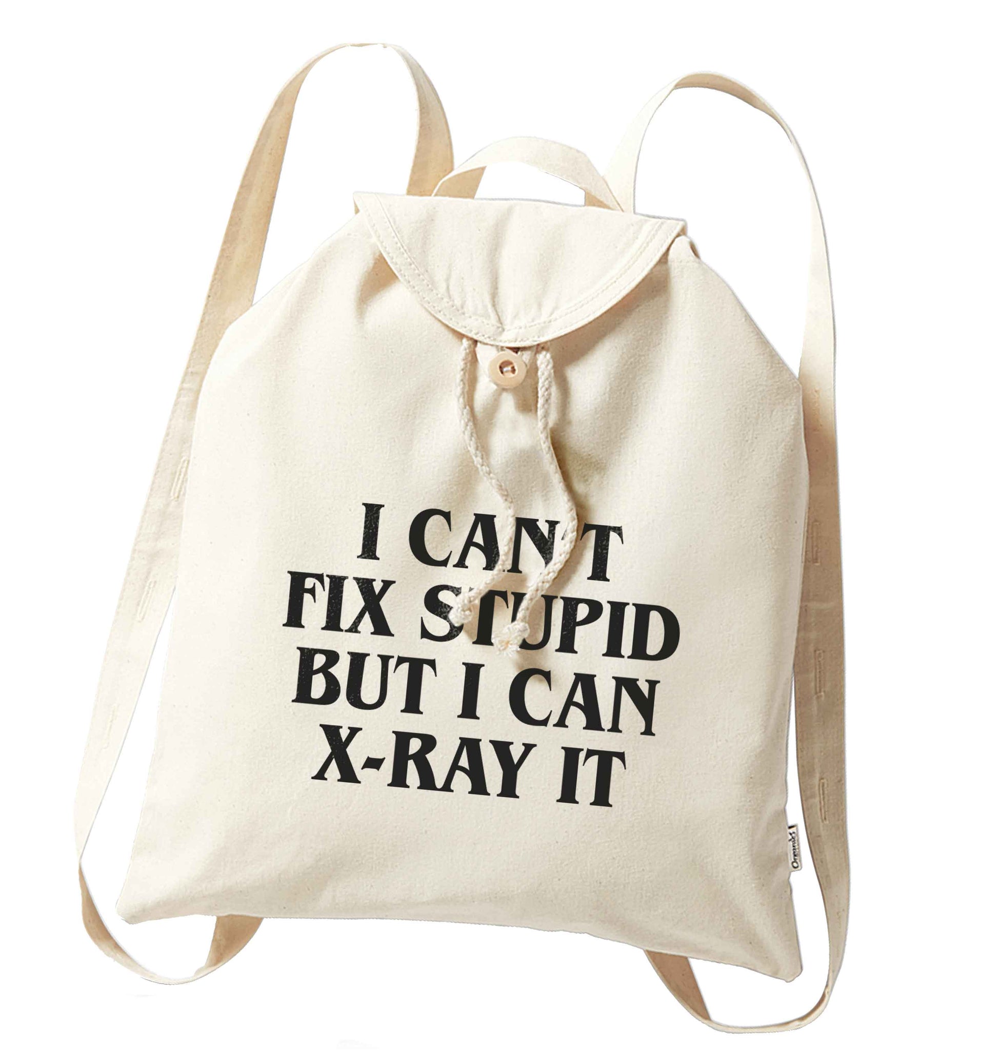 I can't fix stupid but I can X-Ray it organic cotton backpack tote with wooden buttons in natural