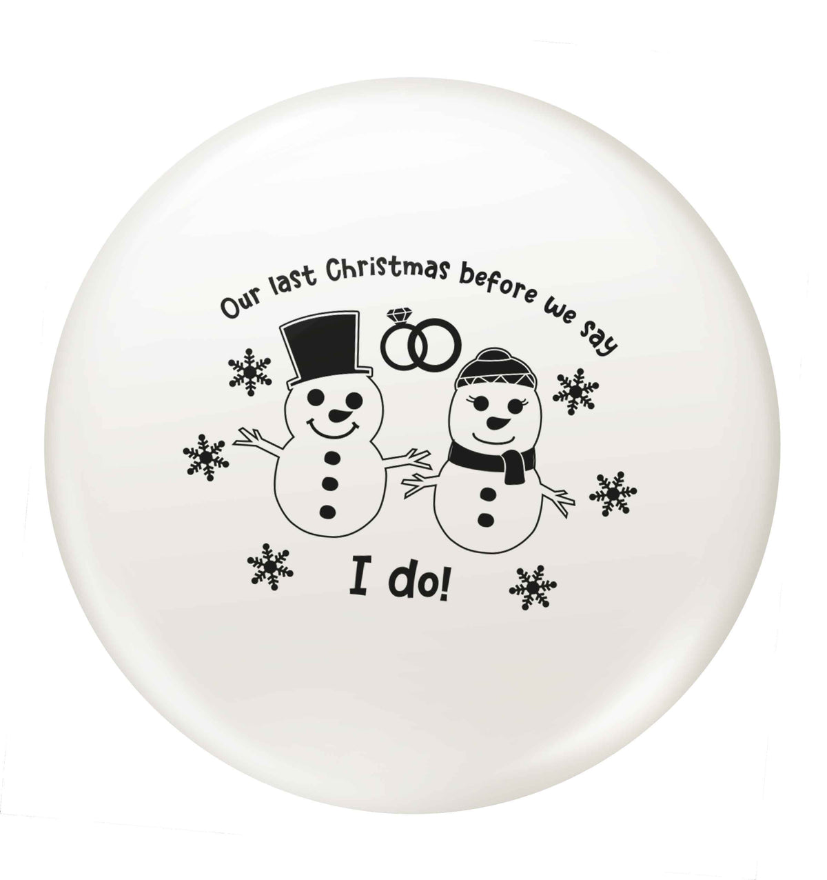 Last Christmas before we say I do small 25mm Pin badge