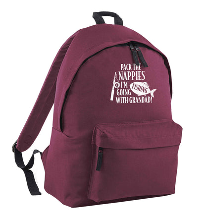 Pack the nappies I'm going fishing with Grandad maroon children's backpack
