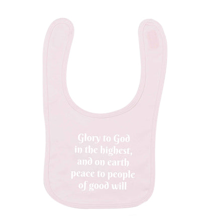 Glory to God in the highest, and on earth peace to people of good will pale pink baby bib