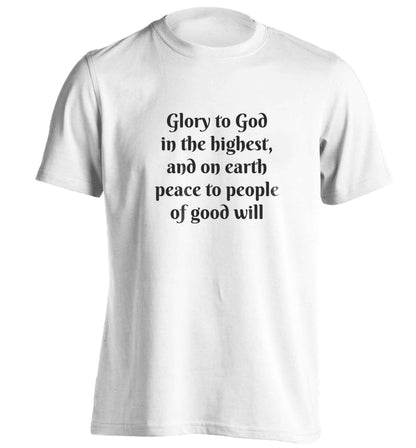 Glory to God in the highest, and on earth peace to people of good will adults unisex white Tshirt 2XL