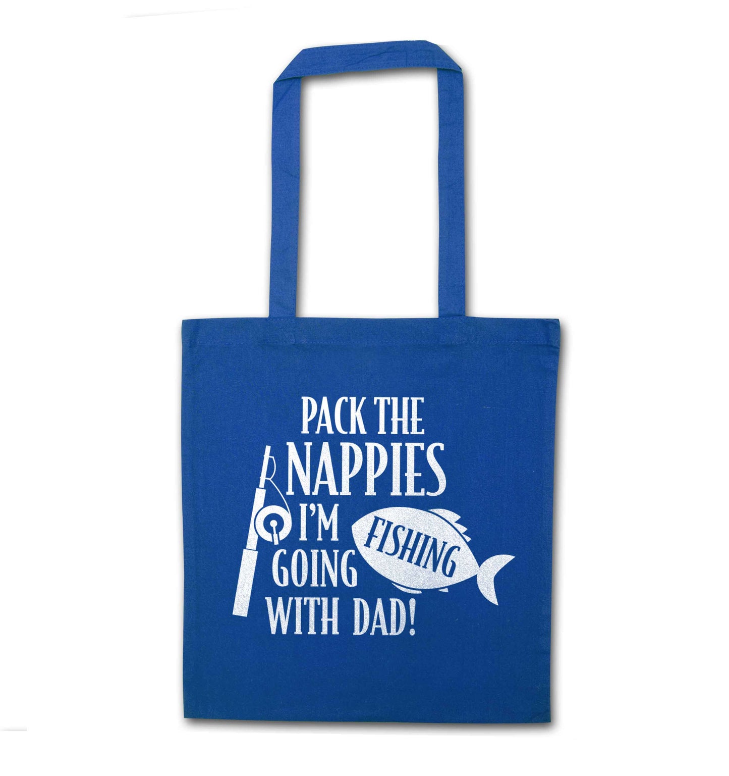 Pack the nappies I'm going fishing with Dad blue tote bag