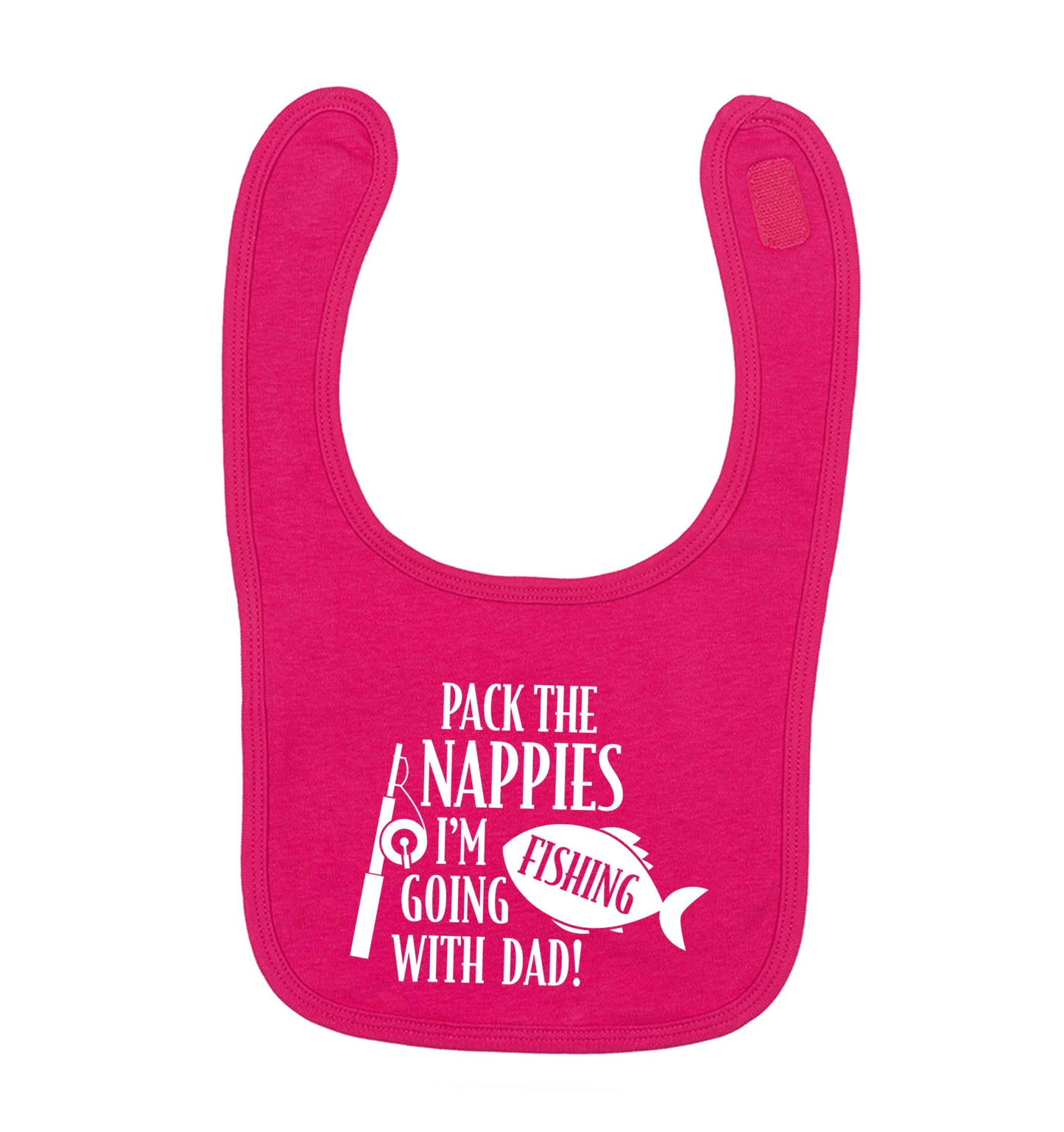 Pack the nappies I'm going fishing with Dad dark pink baby bib