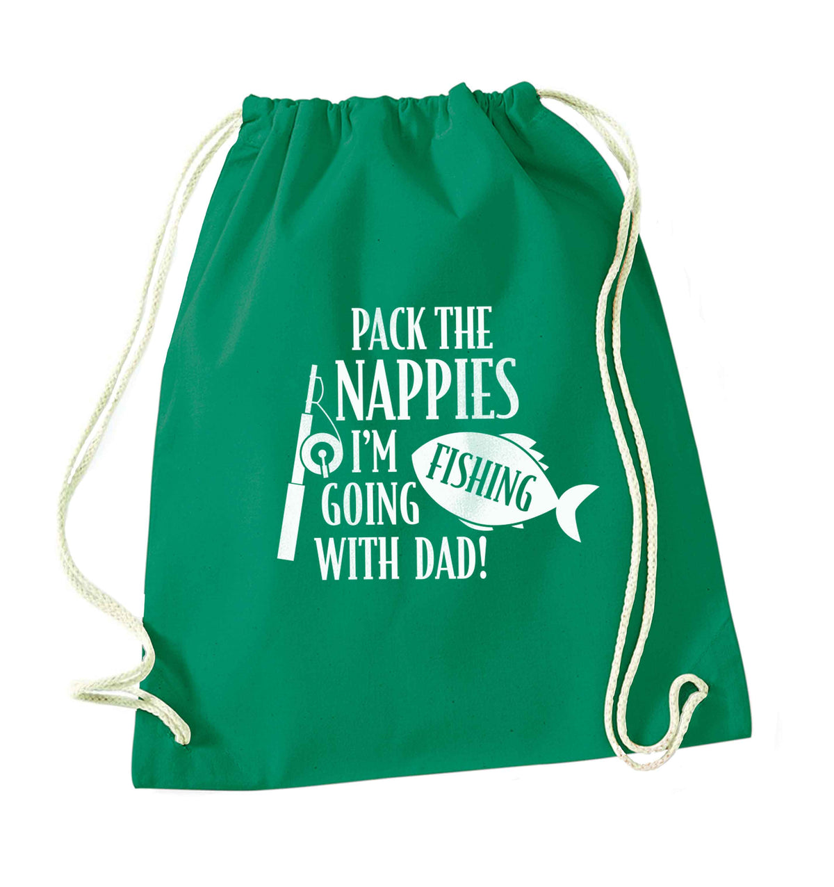 Pack the nappies I'm going fishing with Dad green drawstring bag