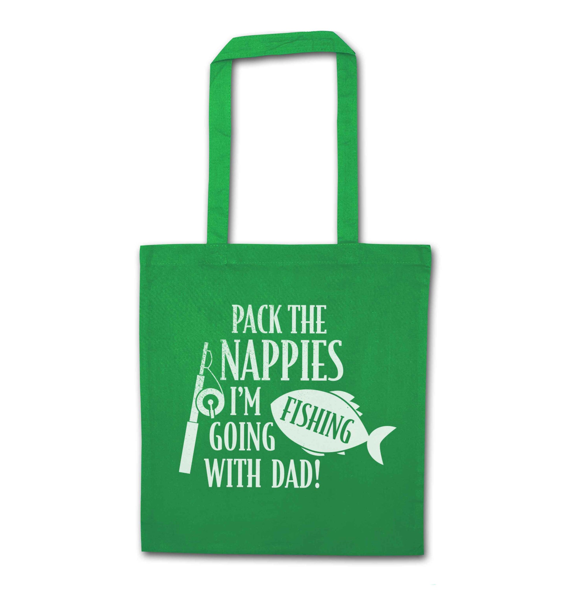 Pack the nappies I'm going fishing with Dad green tote bag