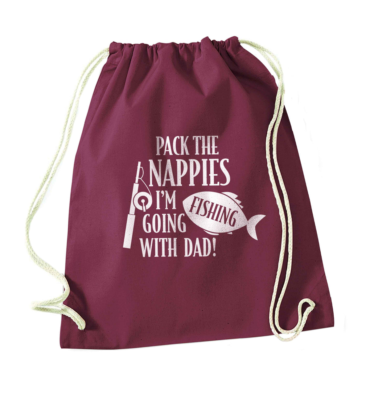 Pack the nappies I'm going fishing with Dad maroon drawstring bag